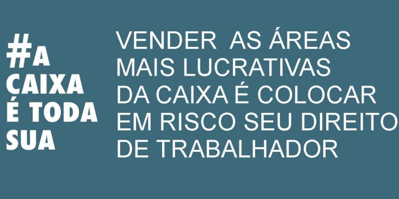 A CAIXA É TODA SUA - Dia Nacional de Luta