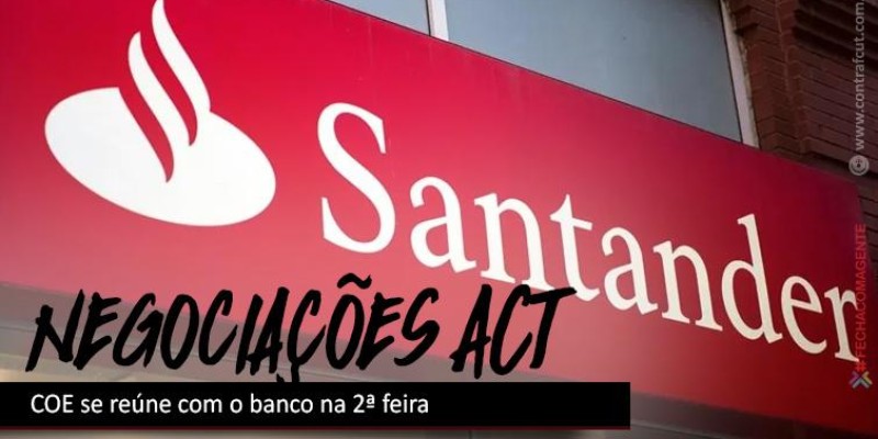 Segunda feira (27) tem negociação com o Santander sobre ACT 2020