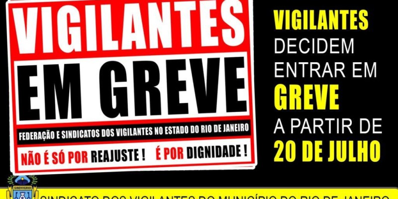 VIGILANTES DECIDEM ENTRAR EM GREVE A PARTIR DE 20 DE JULHO