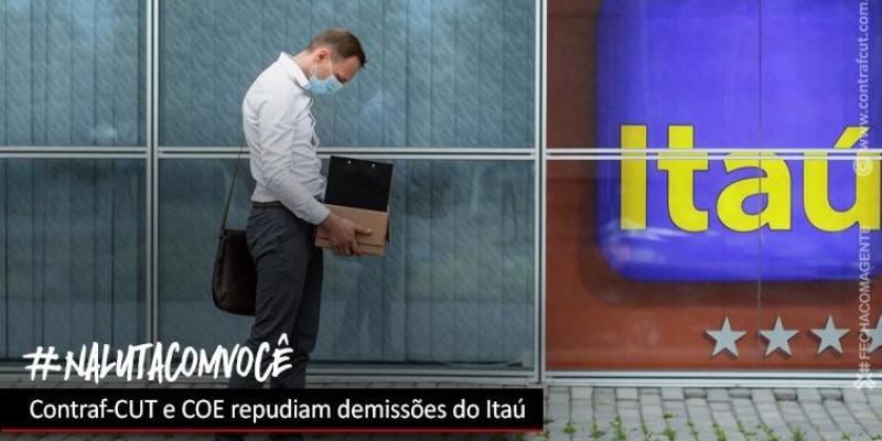 Contraf-CUT e COE Itaú repudiam demissões pelo banco