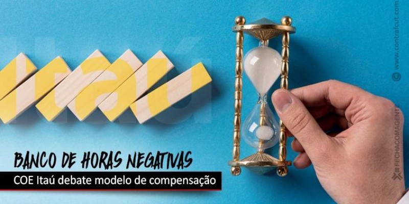 COE Itaú discute compensação de horas negativas com o banco