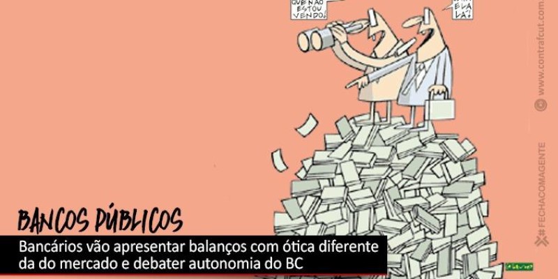 Bancários vão esmiuçar balanços dos bancos públicos