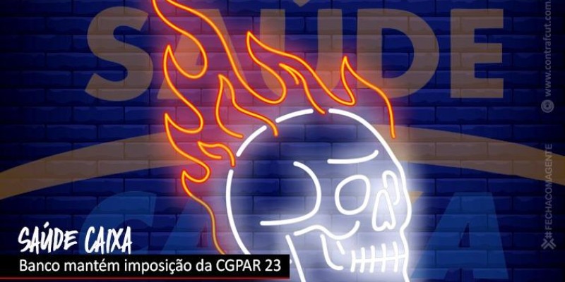 Em mesa de negociação, Caixa mantém imposição da CGPAR 23