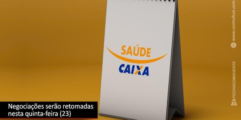 Negociações sobre o Saúde Caixa serão retomadas