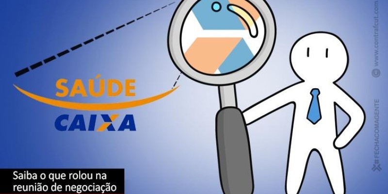 Saúde Caixa: Negociações avançam
