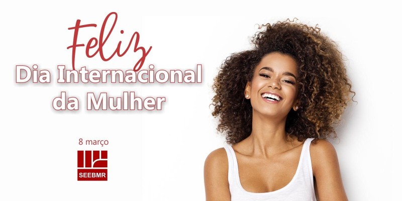 #DiaInternacionalDaMulher #08maio2022
