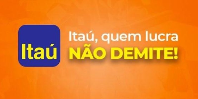 Apesar dos lucros exorbitantes, Itaú não para de demitir