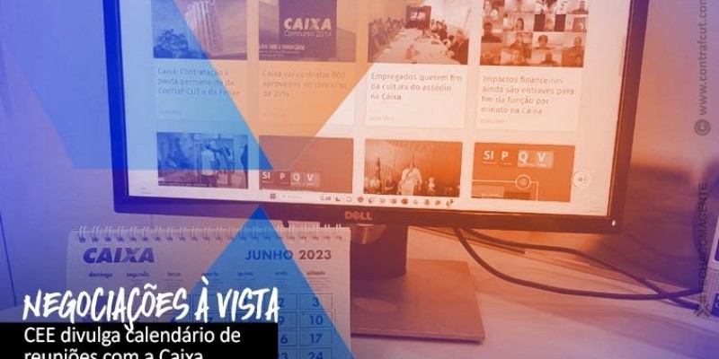 CEE estabelece calendário de negociações com a Caixa