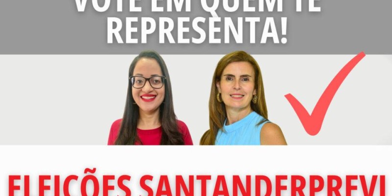 Votação para os conselhos da SantanderPrevi tem início; eleja candidatas apoiadas pela representação