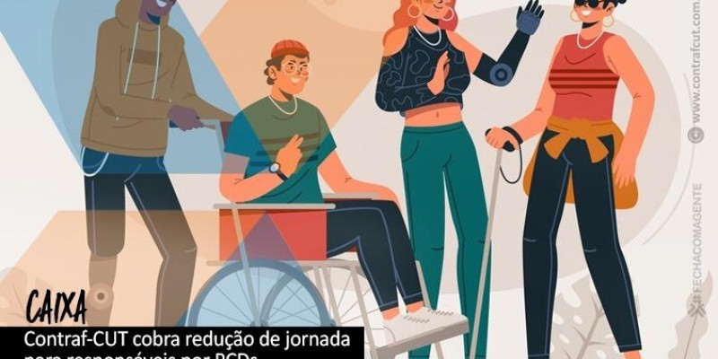 Caixa: Contraf-CUT cobra redução de jornada para PCDs