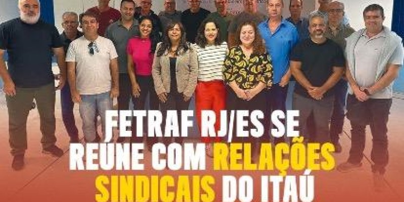 Fetraf RJ/ES se reúne com Relações Sindicais do Itaú