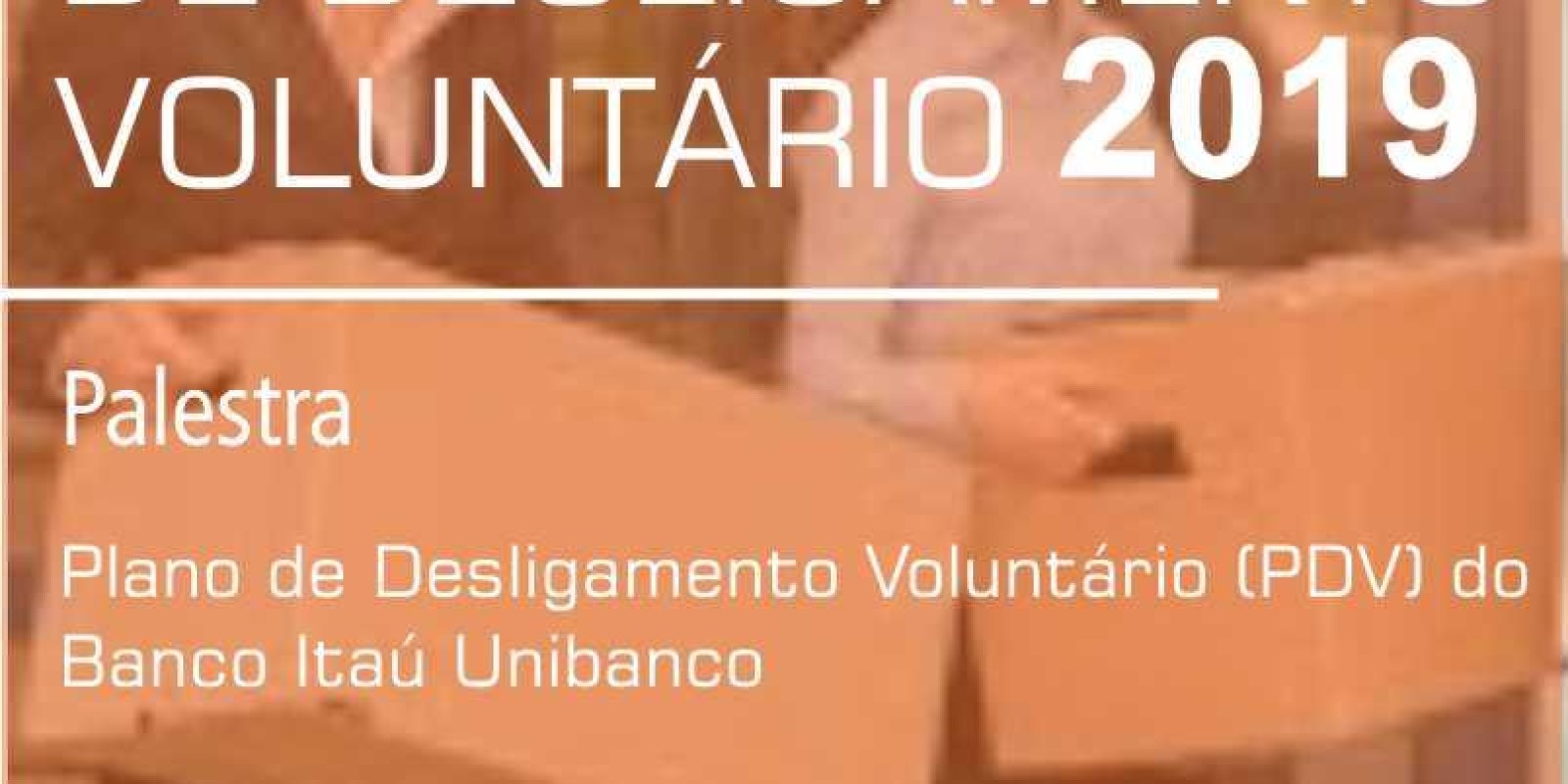 Palestra esclarece o Plano de Desligamento Voluntário do Itaú Unibanco