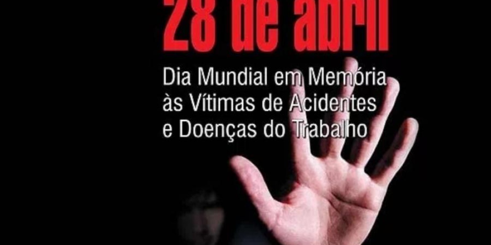 28 de abril: Dia Mundial em Memória às Vítimas de Acidentes e Doenças do Trabalho