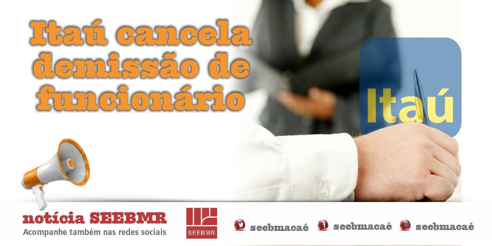 Demissão no Itaú Cancelada!