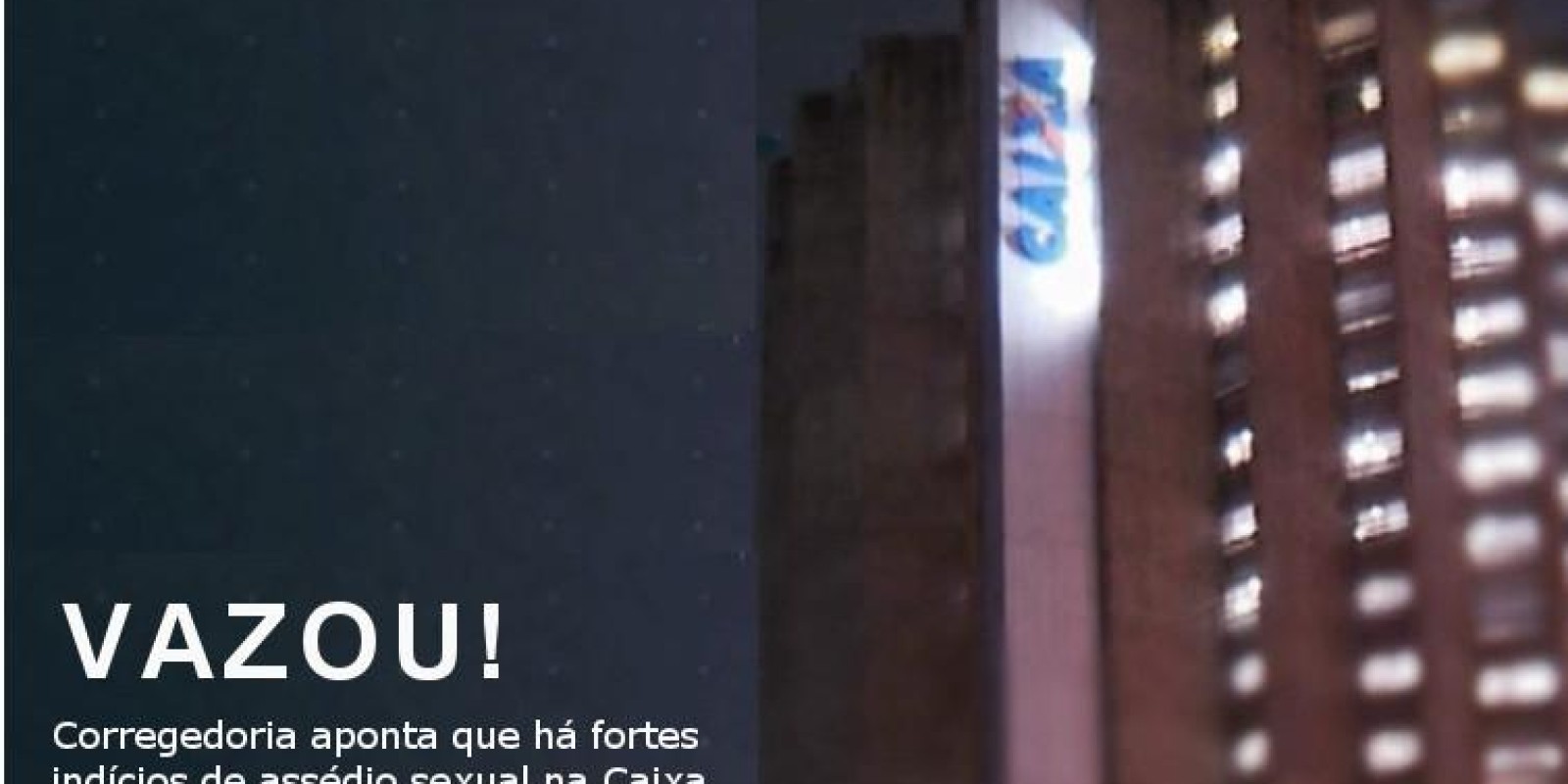 Imprensa divulga “relatório secreto” de assédio na Caixa