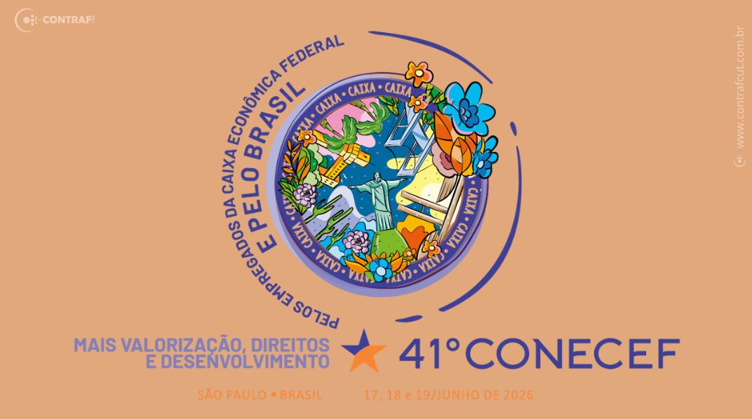 41º Conecef vai debater os desafios das empregadas e dos empregados da Caixa e preparar a Campanha Nacional